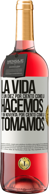 29,95 € Envío gratis | Vino Rosado Edición ROSÉ La vida es un diez por ciento como la hacemos y un noventa por ciento como la tomamos Etiqueta Blanca. Etiqueta personalizable Vino joven Cosecha 2025 Tempranillo