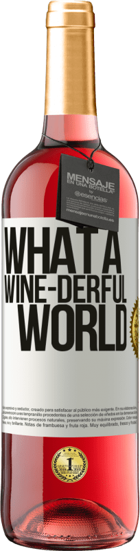 29,95 € | Roséwein ROSÉ Ausgabe What a wine-derful world Weißes Etikett. Anpassbares Etikett Junger Wein Ernte 2024 Tempranillo