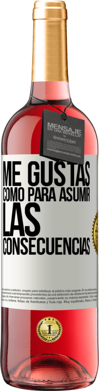 29,95 € Envío gratis | Vino Rosado Edición ROSÉ Me gustas como para asumir las consecuencias Etiqueta Blanca. Etiqueta personalizable Vino joven Cosecha 2025 Tempranillo