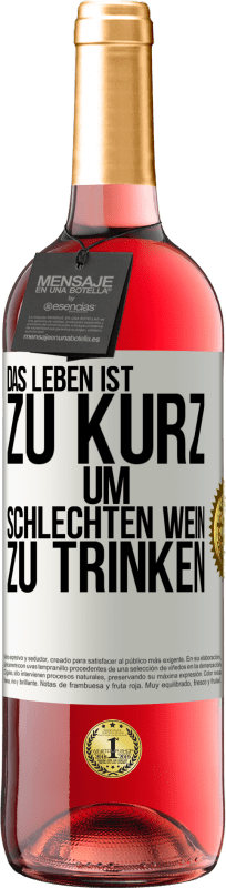 29,95 € | Roséwein ROSÉ Ausgabe Das Leben ist zu kurz, um schlechten Wein zu trinken Weißes Etikett. Anpassbares Etikett Junger Wein Ernte 2024 Tempranillo