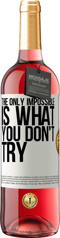 «The only impossible is what you don't try» ROSÉ Edition