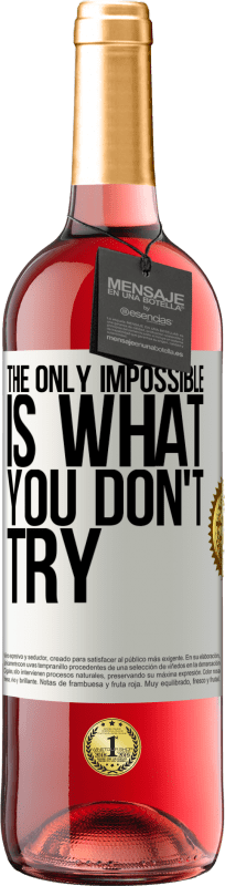29,95 € Free Shipping | Rosé Wine ROSÉ Edition The only impossible is what you don't try White Label. Customizable label Young wine Harvest 2025 Tempranillo