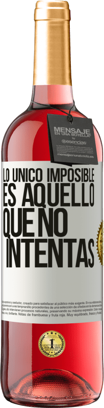 «Lo único imposible es aquello que no intentas» Edición ROSÉ