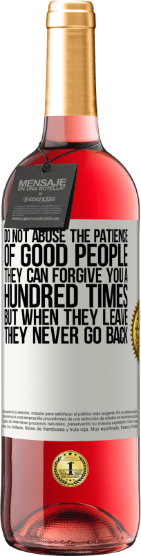 «Не злоупотребляйте терпением хороших людей. Они могут простить тебя сто раз, но когда они уходят, они никогда не возвращаются» Издание ROSÉ