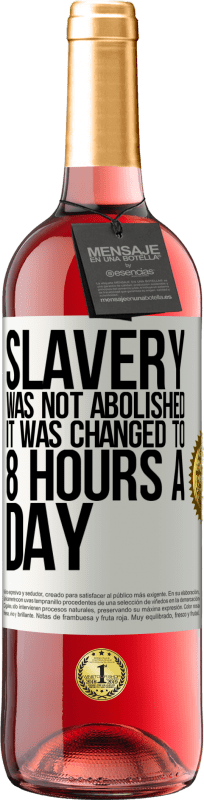 «奴隷制度は廃止されず、1日8時間に変更されました» ROSÉエディション
