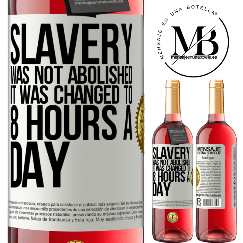 29,95 € Free Shipping | Rosé Wine ROSÉ Edition Slavery was not abolished, it was changed to 8 hours a day White Label. Customizable label Young wine Harvest 2021 Tempranillo
