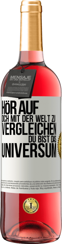 29,95 € Kostenloser Versand | Roséwein ROSÉ Ausgabe Hör auf, dich mit der Welt zu vergleichen, du bist das Universum Weißes Etikett. Anpassbares Etikett Junger Wein Ernte 2025 Tempranillo