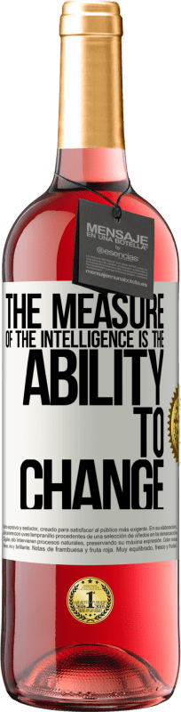 29,95 € Бесплатная доставка | Розовое вино Издание ROSÉ Мера интеллекта - это способность меняться Белая этикетка. Настраиваемая этикетка Молодое вино Урожай 2025 Tempranillo