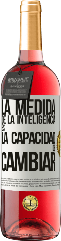 29,95 € | Vino Rosado Edición ROSÉ La medida de la inteligencia es la capacidad de cambiar Etiqueta Blanca. Etiqueta personalizable Vino joven Cosecha 2024 Tempranillo