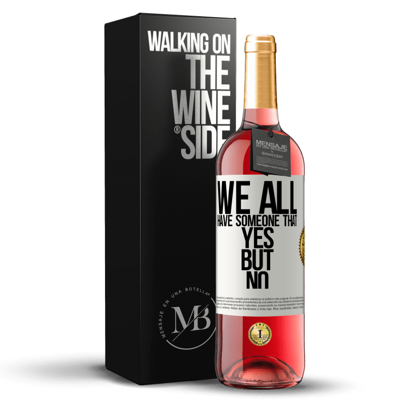 29,95 € Free Shipping | Rosé Wine ROSÉ Edition We all have someone yes but no White Label. Customizable label Young wine Harvest 2024 Tempranillo