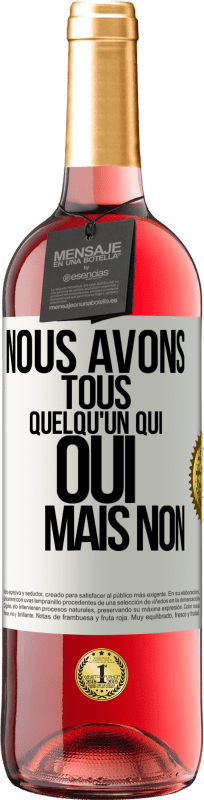 29,95 € Envoi gratuit | Vin rosé Édition ROSÉ Nous avons tous quelqu'un qui oui mais non Étiquette Blanche. Étiquette personnalisable Vin jeune Récolte 2025 Tempranillo