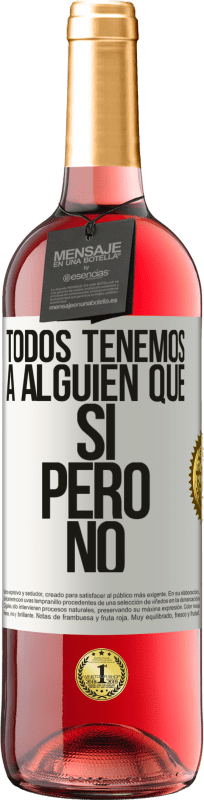 29,95 € Envío gratis | Vino Rosado Edición ROSÉ Todos tenemos a alguien que sí pero no Etiqueta Blanca. Etiqueta personalizable Vino joven Cosecha 2025 Tempranillo