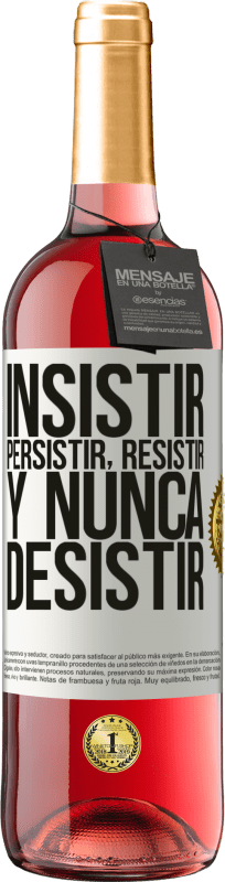 «Insistir, persistir, resistir, y nunca desistir» Edición ROSÉ