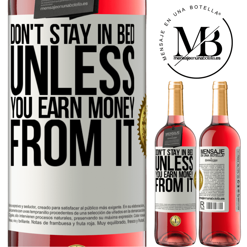 29,95 € Free Shipping | Rosé Wine ROSÉ Edition Don't stay in bed unless you earn money from it White Label. Customizable label Young wine Harvest 2021 Tempranillo