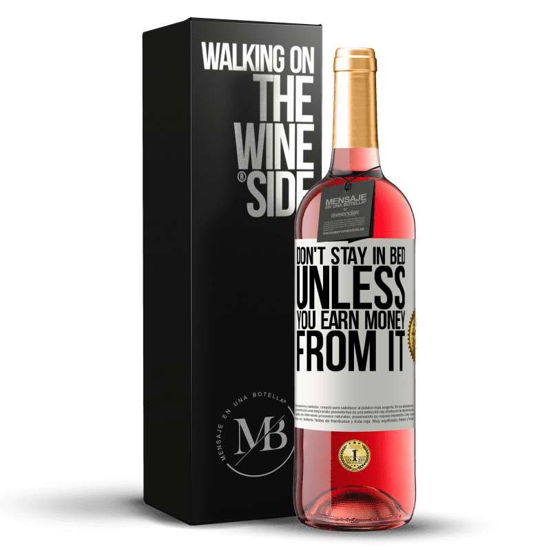 29,95 € Free Shipping | Rosé Wine ROSÉ Edition Don't stay in bed unless you earn money from it White Label. Customizable label Young wine Harvest 2023 Tempranillo