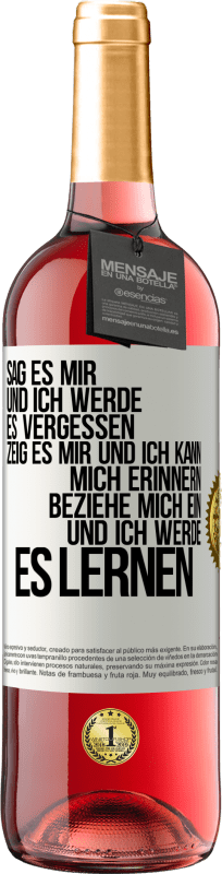 29,95 € | Roséwein ROSÉ Ausgabe Sag es mir und ich werde es vergessen. Zeig es mir und ich kann mich erinnern. Beziehe mich ein und ich werde es lernen Weißes Etikett. Anpassbares Etikett Junger Wein Ernte 2025 Tempranillo
