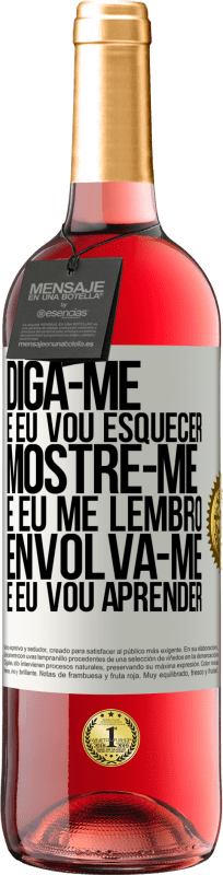 29,95 € | Vinho rosé Edição ROSÉ Diga-me e eu vou esquecer. Mostre-me e eu me lembro. Envolva-se e eu vou aprender Etiqueta Branca. Etiqueta personalizável Vinho jovem Colheita 2025 Tempranillo