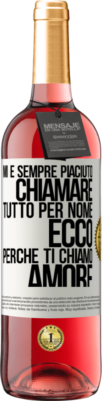 29,95 € Spedizione Gratuita | Vino rosato Edizione ROSÉ Mi è sempre piaciuto chiamare tutto per nome, ecco perché ti chiamo amore Etichetta Bianca. Etichetta personalizzabile Vino giovane Raccogliere 2025 Tempranillo