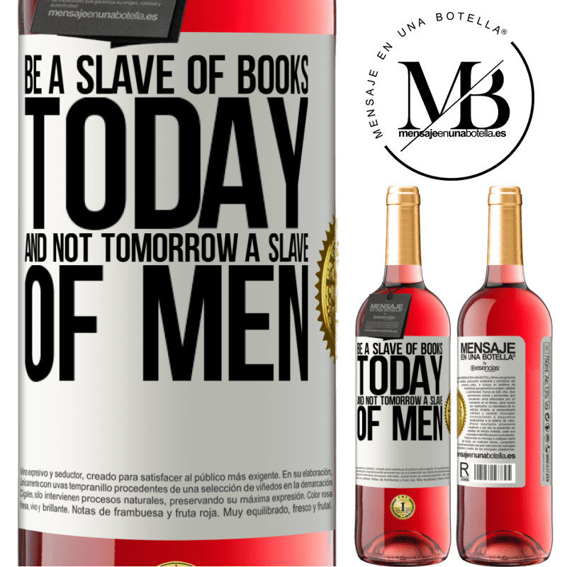 29,95 € Free Shipping | Rosé Wine ROSÉ Edition Be a slave of books today and not tomorrow a slave of men White Label. Customizable label Young wine Harvest 2022 Tempranillo