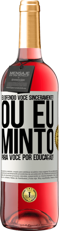 29,95 € | Vinho rosé Edição ROSÉ eu ofendo você sinceramente? Ou eu minto para você por educação? Etiqueta Branca. Etiqueta personalizável Vinho jovem Colheita 2024 Tempranillo