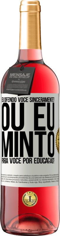 29,95 € | Vinho rosé Edição ROSÉ eu ofendo você sinceramente? Ou eu minto para você por educação? Etiqueta Branca. Etiqueta personalizável Vinho jovem Colheita 2025 Tempranillo