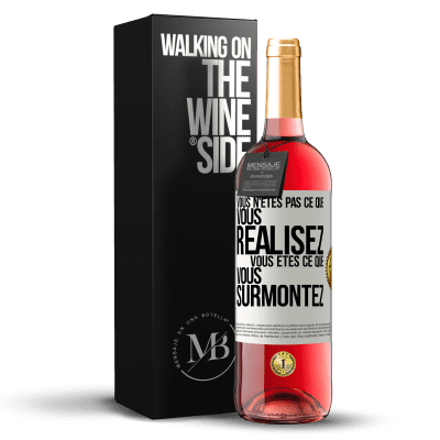 «Vous n'êtes pas ce que vous réalisez. Vous êtes ce que vous surmontez» Édition ROSÉ