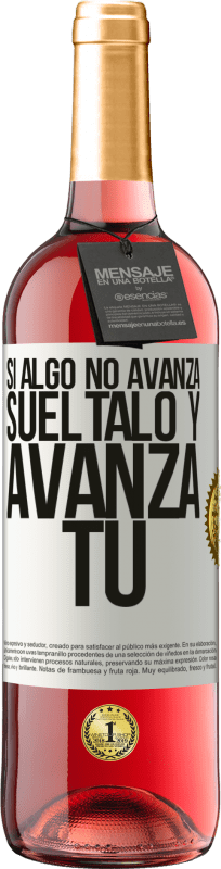 29,95 € | Vino Rosado Edición ROSÉ Si algo no avanza, suéltalo y avanza tú Etiqueta Blanca. Etiqueta personalizable Vino joven Cosecha 2024 Tempranillo