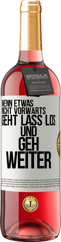 29,95 € | Roséwein ROSÉ Ausgabe Wenn etwas nicht vorwärts geht, lass los und geh weiter Weißes Etikett. Anpassbares Etikett Junger Wein Ernte 2024 Tempranillo