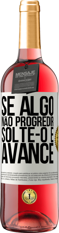 29,95 € Envio grátis | Vinho rosé Edição ROSÉ Se algo não progredir, solte-o e avance Etiqueta Branca. Etiqueta personalizável Vinho jovem Colheita 2025 Tempranillo