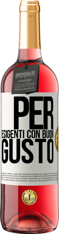 «Per esigenti con buon gusto» Edizione ROSÉ