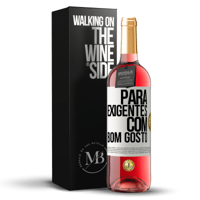 «Para exigentes com bom gosto» Edição ROSÉ