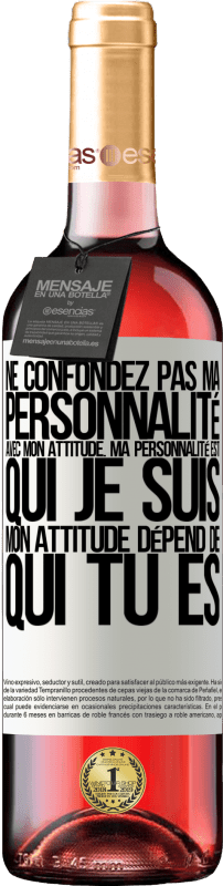 29,95 € | Vin rosé Édition ROSÉ Ne confondez pas ma personnalité avec mon attitude. Ma personnalité est qui je suis. Mon attitude dépend de qui vous êtes Étiquette Blanche. Étiquette personnalisable Vin jeune Récolte 2024 Tempranillo