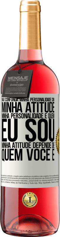 29,95 € Envio grátis | Vinho rosé Edição ROSÉ Não confunda minha personalidade com minha atitude. Minha personalidade é quem eu sou. Minha atitude depende de quem você é Etiqueta Branca. Etiqueta personalizável Vinho jovem Colheita 2024 Tempranillo