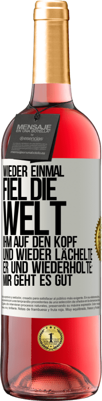 29,95 € Kostenloser Versand | Roséwein ROSÉ Ausgabe Wieder einmal fiel die Welt ihm auf den Kopf. Und wieder lächelte er und wiederholte: Mir geht es gut Weißes Etikett. Anpassbares Etikett Junger Wein Ernte 2025 Tempranillo