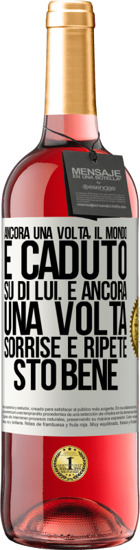 29,95 € Spedizione Gratuita | Vino rosato Edizione ROSÉ Ancora una volta, il mondo è caduto su di lui. E ancora una volta, sorrise e ripeté Sto bene Etichetta Bianca. Etichetta personalizzabile Vino giovane Raccogliere 2025 Tempranillo