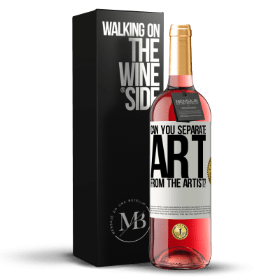 «can you separate art from the artist?» ROSÉ Edition