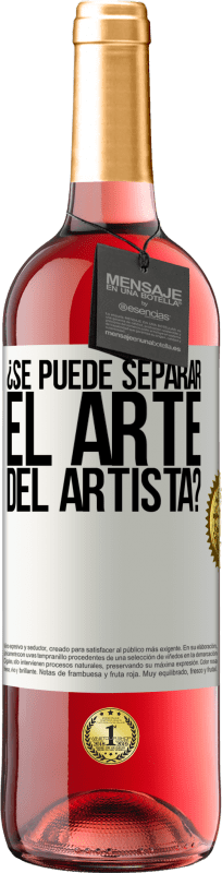 «¿Se puede separar el arte del artista?» Edición ROSÉ