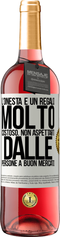 29,95 € Spedizione Gratuita | Vino rosato Edizione ROSÉ L'onestà è un regalo molto costoso. Non aspettarti dalle persone a buon mercato Etichetta Bianca. Etichetta personalizzabile Vino giovane Raccogliere 2025 Tempranillo