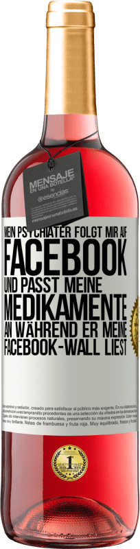 «Mein Psychiater folgt mir auf Facebook und passt meine Medikamente an, während er meine Facebook-Wall liest» ROSÉ Ausgabe
