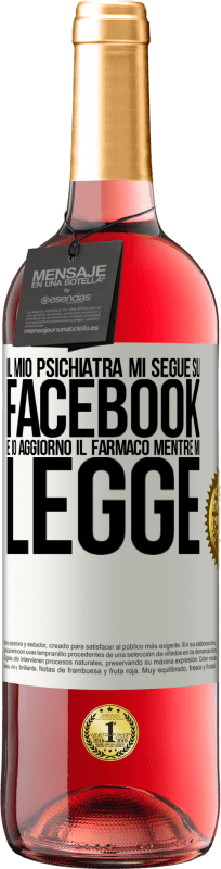 29,95 € Spedizione Gratuita | Vino rosato Edizione ROSÉ Il mio psichiatra mi segue su Facebook e io aggiorno il farmaco mentre mi legge Etichetta Bianca. Etichetta personalizzabile Vino giovane Raccogliere 2025 Tempranillo