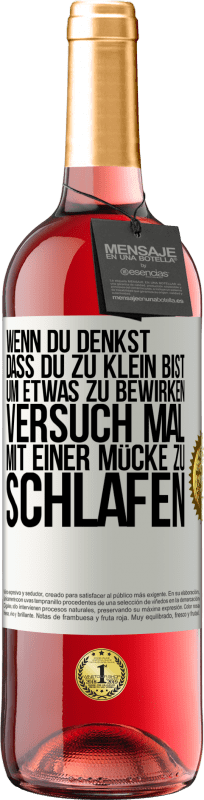 29,95 € | Roséwein ROSÉ Ausgabe Wenn du denkst, dass du zu klein bist, um etwas zu bewirken, versuch mal, mit einer Mücke zu schlafen Weißes Etikett. Anpassbares Etikett Junger Wein Ernte 2024 Tempranillo