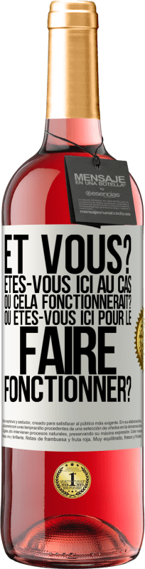 29,95 € | Vin rosé Édition ROSÉ Et vous? Êtes-vous ici au cas où cela fonctionnerait? Ou êtes-vous ici pour le faire fonctionner? Étiquette Blanche. Étiquette personnalisable Vin jeune Récolte 2024 Tempranillo