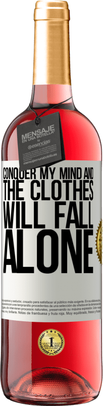 29,95 € | Rosé Wine ROSÉ Edition Conquer my mind and the clothes will fall alone White Label. Customizable label Young wine Harvest 2023 Tempranillo