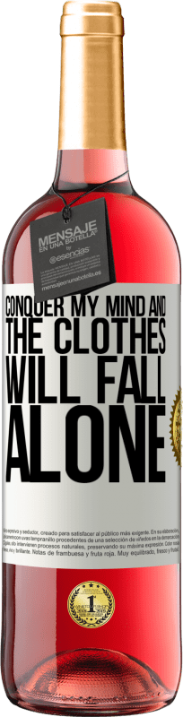 29,95 € | Rosé Wine ROSÉ Edition Conquer my mind and the clothes will fall alone White Label. Customizable label Young wine Harvest 2024 Tempranillo