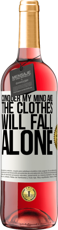 29,95 € | Rosé Wine ROSÉ Edition Conquer my mind and the clothes will fall alone White Label. Customizable label Young wine Harvest 2025 Tempranillo