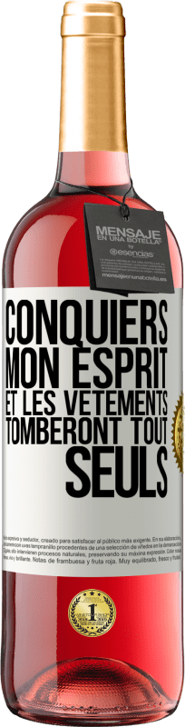 «Conquiers mon esprit et les vêtements tomberont tout seuls» Édition ROSÉ