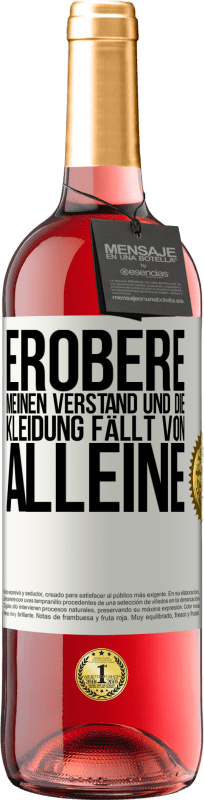 29,95 € | Roséwein ROSÉ Ausgabe Erobere meinen Verstand und die Kleidung fällt von alleine Weißes Etikett. Anpassbares Etikett Junger Wein Ernte 2024 Tempranillo