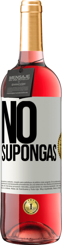 29,95 € Envío gratis | Vino Rosado Edición ROSÉ No supongas Etiqueta Blanca. Etiqueta personalizable Vino joven Cosecha 2025 Tempranillo