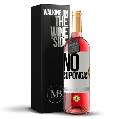 «No supongas» Edición ROSÉ