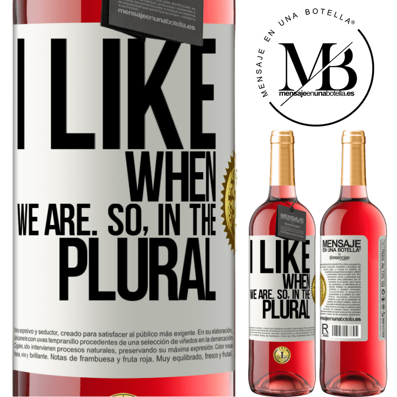 29,95 € Free Shipping | Rosé Wine ROSÉ Edition I like when we are. So in the plural White Label. Customizable label Young wine Harvest 2022 Tempranillo